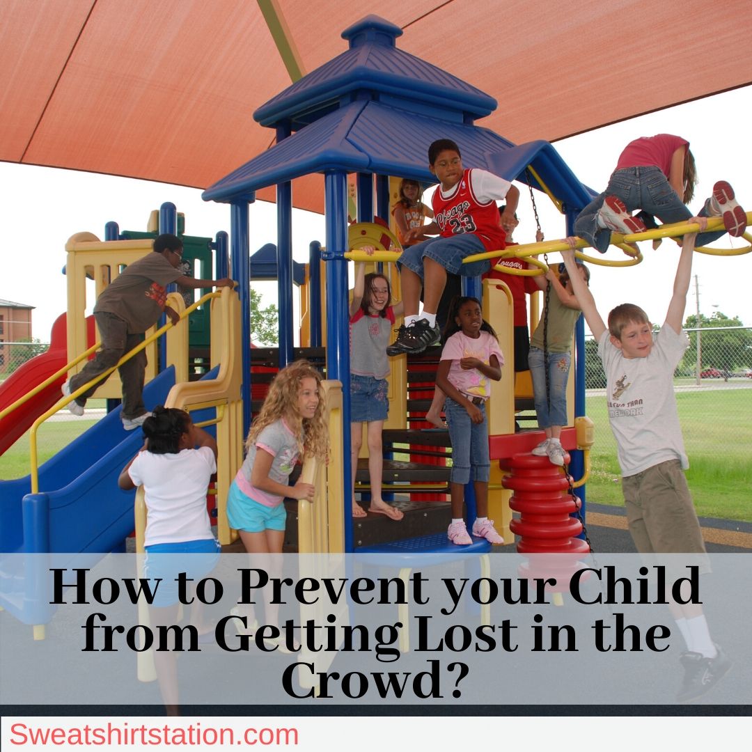 How to Prevent your Child from Getting Lost in the Crowd?