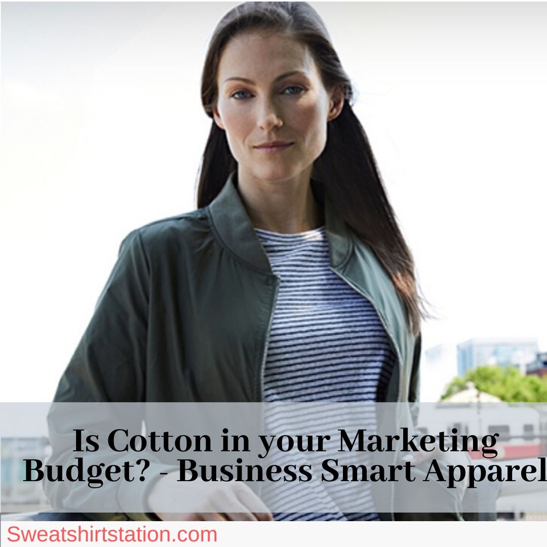 Is Cotton in your Marketing Budget? - Business Smart Apparel